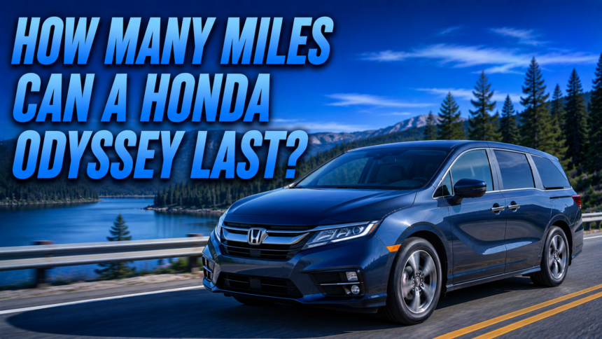 How Many Miles Can a Honda Odyssey Last?